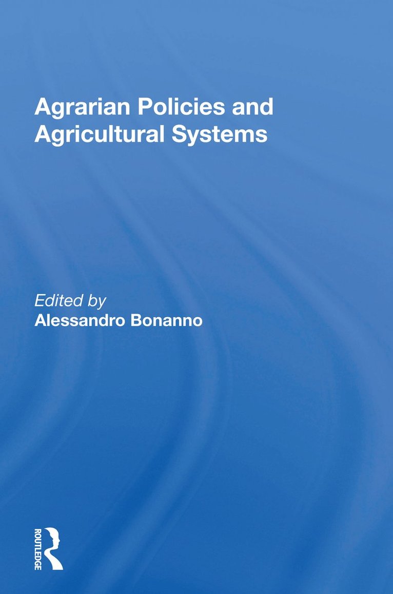 Alessandro Bonanno - Agrarian Policies And Agricultural Systems, Häftad