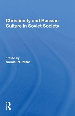 Nicolai N. Petro - Christianity and Russian Culture in Soviet Society, Häftad