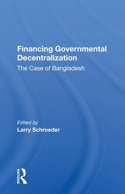 Larry Schroeder - Financing Governmental Decentralization, Häftad