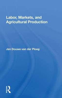 bokomslag Labor, Markets, And Agricultural Production