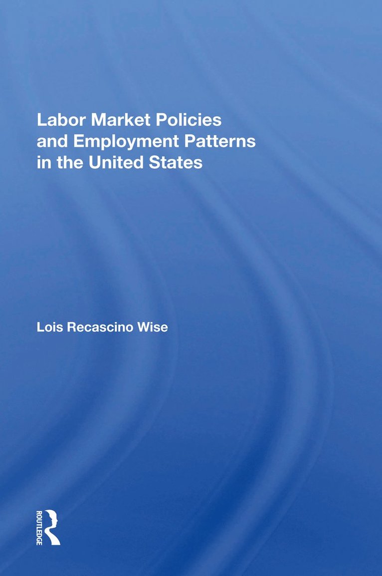 Labor Market Policies And Employment Patterns In The United States 1