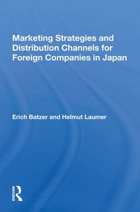 bokomslag Marketing Strategies And Distribution Channels For Foreign Companies In Japan