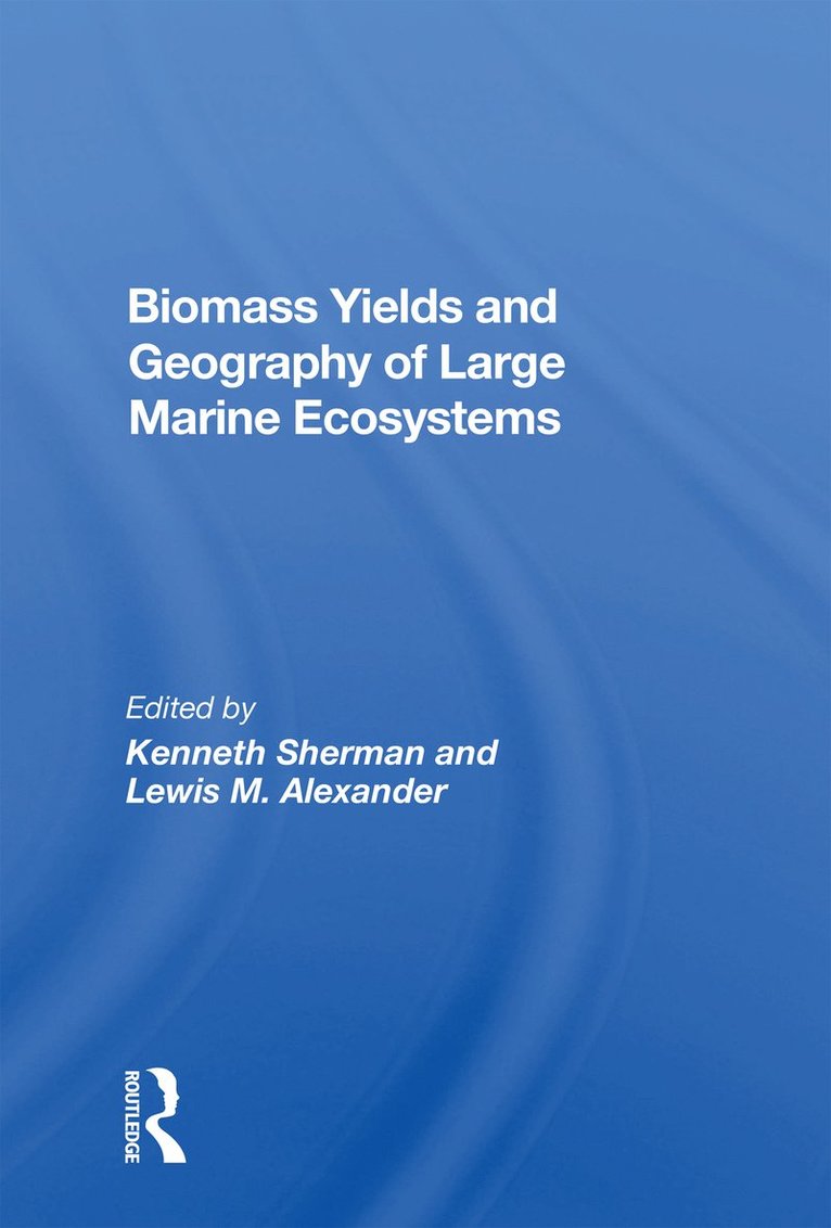 Kenneth Sherman - Biomass Yields And Geography Of Large Marine Ecosystems, Häftad