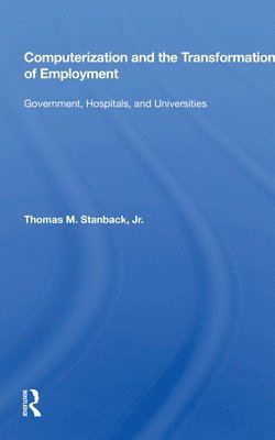 Thomas M. Stanback - Computerization and the Transformation of Employment, Häftad