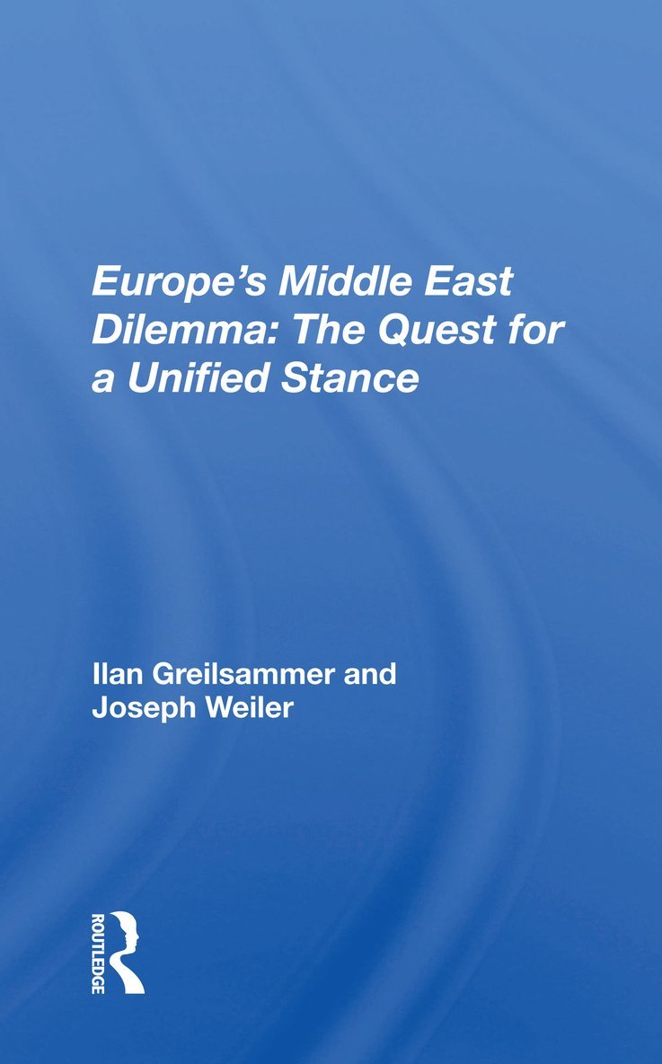 Ilan Greilsammer - Europe's Middle East Dilemma, Häftad