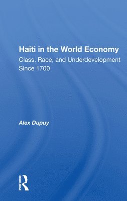 Alex Dupuy - Haiti In The World Economy, Häftad