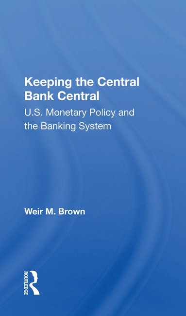 bokomslag Keeping The Central Bank Central