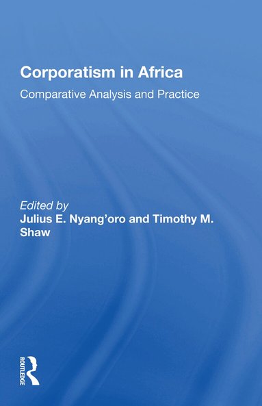 Julius E. Nyang'oro - Corporatism In Africa, Häftad