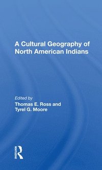 bokomslag A Cultural Geography Of North American Indians