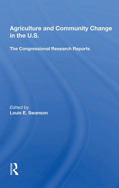 Louis E. Swanson - Agriculture and Community Change in the U.S., Häftad