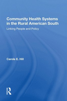 Carole E Hill, Carole E. Hill - Community Health Systems In The Rural American South, Häftad