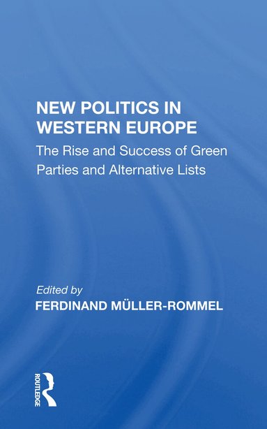 Ferdinand Muller-Rommel - New Politics in Western Europe, Häftad