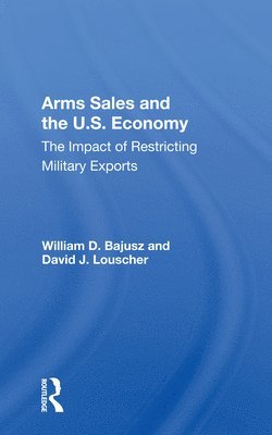 bokomslag Arms Sales And The U.S. Economy