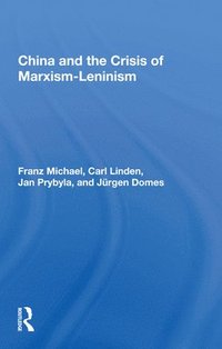 bokomslag China And The Crisis Of Marxism-leninism