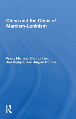 Franz Michael - China and the Crisis of Marxism-Leninism, Häftad