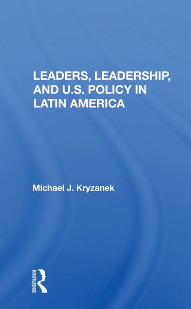 bokomslag Leaders, Leadership, And U.s. Policy In Latin America