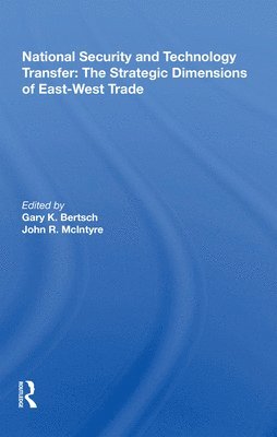 National Security and Technology Transfer: The Strategic Dimensions of East-West Trade 1