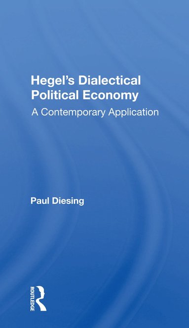 bokomslag Hegel's Dialectical Political Economy