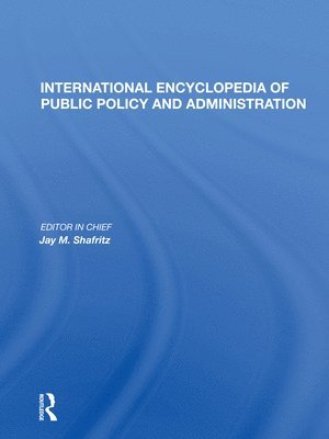 Jay M. Shafritz, Jr. Shafritz, Jay M. - International Encyclopedia of Public Policy and Administration Volume 2, Häftad