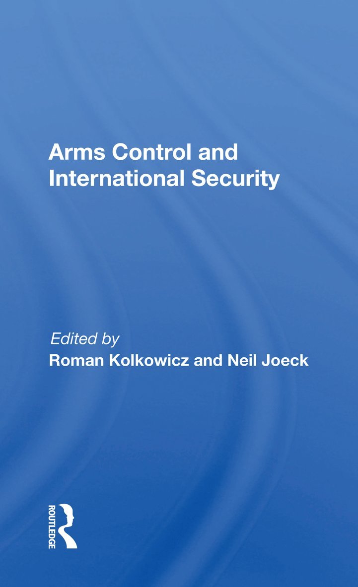 Roman Kolkowicz - Arms Control And International Security, Häftad