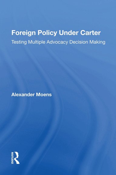Alexander Moens - Foreign Policy Under Carter, Häftad