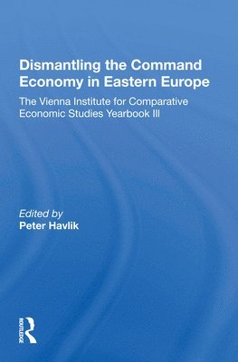 Peter Havlik - Dismantling The Command Economy In Eastern Europe, Häftad