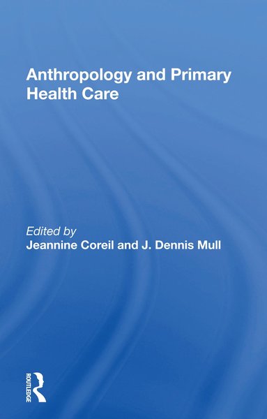 bokomslag Anthropology And Primary Health Care