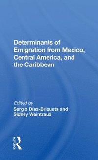 bokomslag Determinants Of Emigration From Mexico, Central America, And The Caribbean
