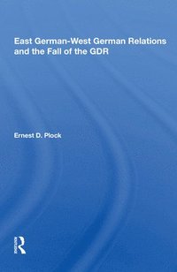 bokomslag East German-west German Relations And The Fall Of The Gdr