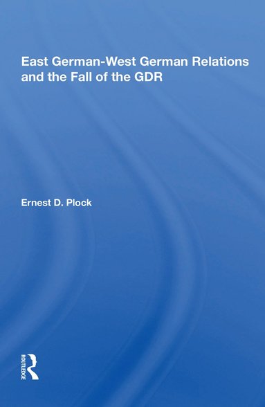 bokomslag East German-West German Relations and the Fall of the GDR