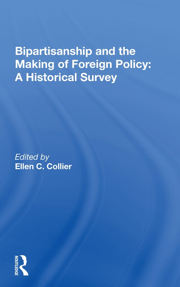 Bipartisanship and the Making of Foreign Policy: A Historical Survey 1