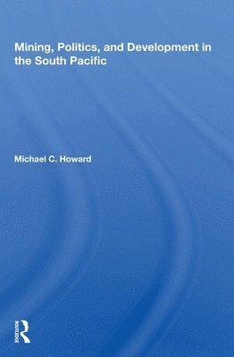 Mining, Politics, And Development In The South Pacific