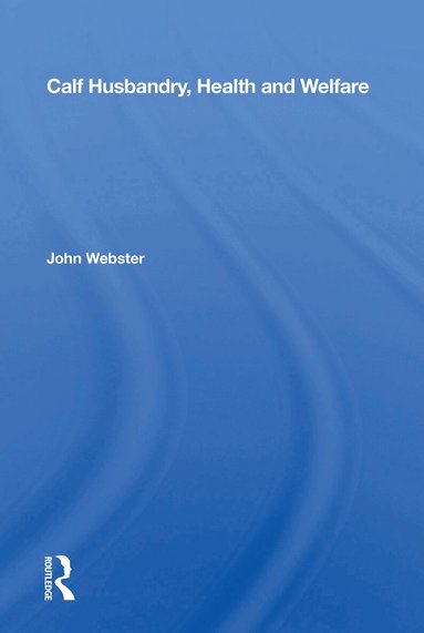 John Webster - Calf Husbandry, Health And Welfare, Häftad