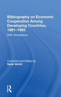 bokomslag Bibliography On Economic Cooperation Among Developing Countries, 1981-1982