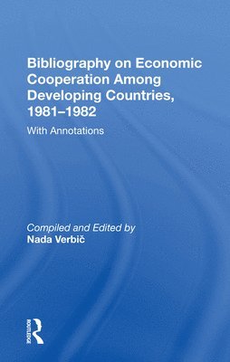 Bibliography On Economic Cooperation Among Developing Countries, 1981-1982 1