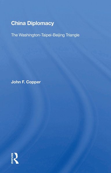 John F. Copper - China Diplomacy, Häftad