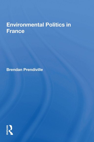 bokomslag Environmental Politics in France