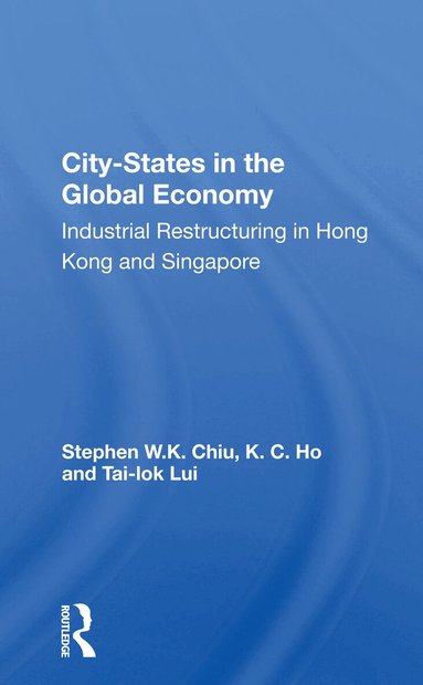 Stephen W.K. Chiu - City-states In The Global Economy, Häftad