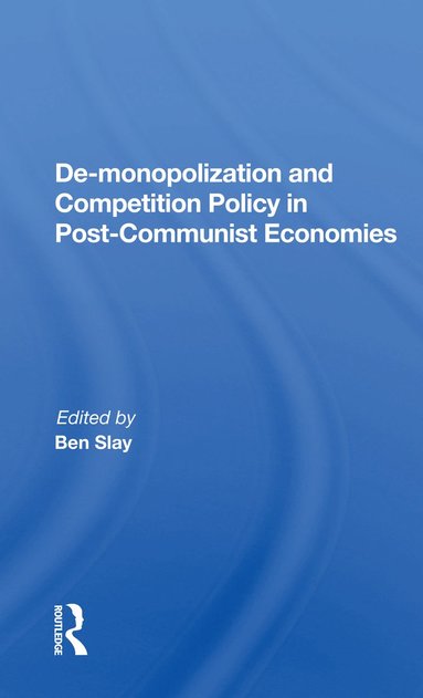 bokomslag De-monopolization And Competition Policy In Post-communist Economies