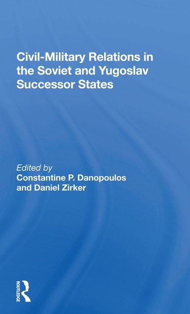 bokomslag Civil-military Relations In The Soviet And Yugoslav Successor States