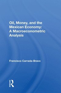 bokomslag Oil, Money, And The Mexican Economy