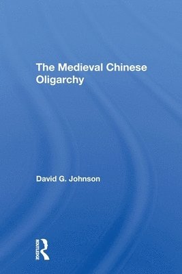 bokomslag The Medieval Chinese Oliogarchy