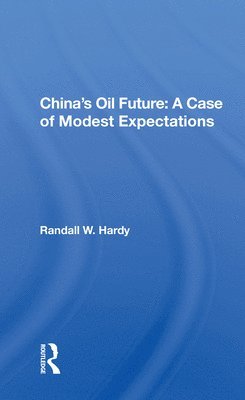 bokomslag China's Oil Future: A Case of Modest Expectations