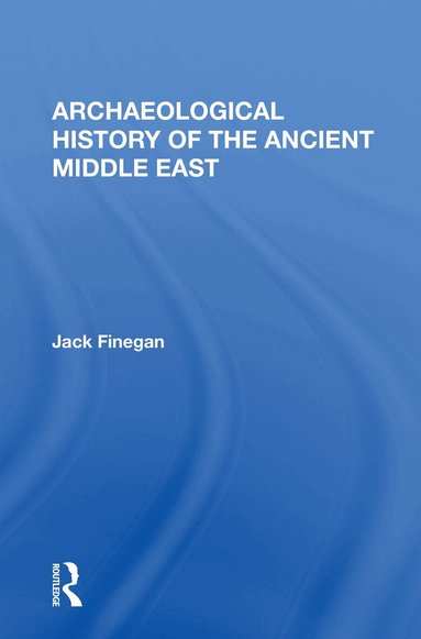 Jack Finegan - Archaeological History Of The Ancient Middle East, Häftad