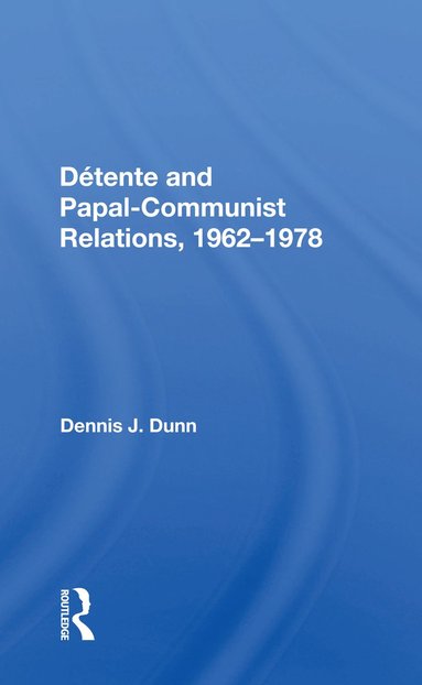 bokomslag Detente And Papal-communist Relations, 1962-1978