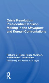 bokomslag Crisis Resolution: Presidential Decision Making In The Mayaguez And Korean Confrontations