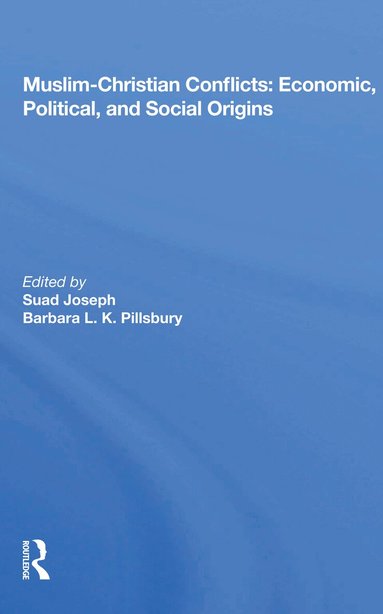 Suad Joseph - Muslim-Christian Conflicts: Economic, Political, and Social Origins, Häftad