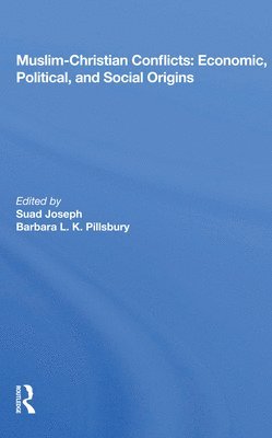 Suad Joseph - Muslim-Christian Conflicts: Economic, Political, and Social Origins, Häftad
