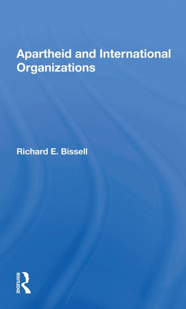 Richard E Bissell - Apartheid & Intl Org, Häftad