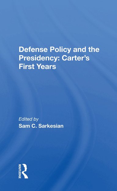 Sam C. Sarkesian - Defense Policy And The Presidency, Häftad